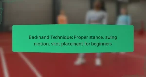 Backhand Technique: Proper stance, swing motion, shot placement for beginners