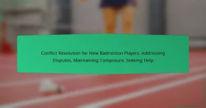 Conflict Resolution for New Badminton Players: Addressing Disputes, Maintaining Composure, Seeking Help
