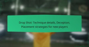 Drop Shot: Technique details, Deception, Placement strategies for new players