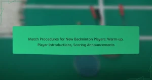 Match Procedures for New Badminton Players: Warm-up, Player Introductions, Scoring Announcements
