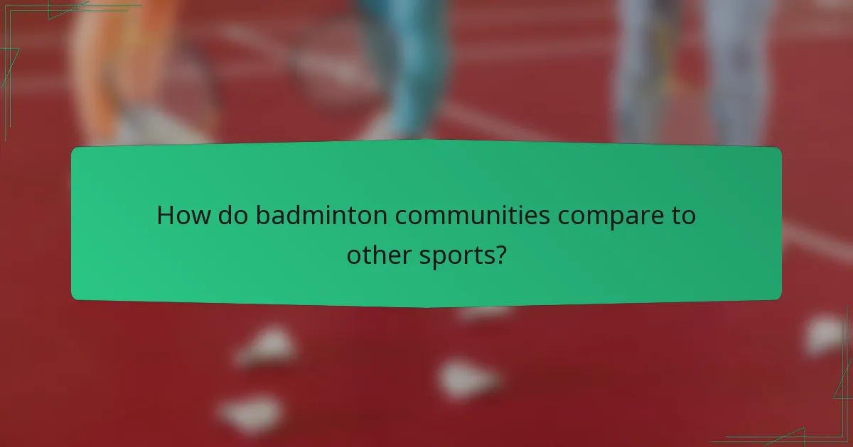How do badminton communities compare to other sports?