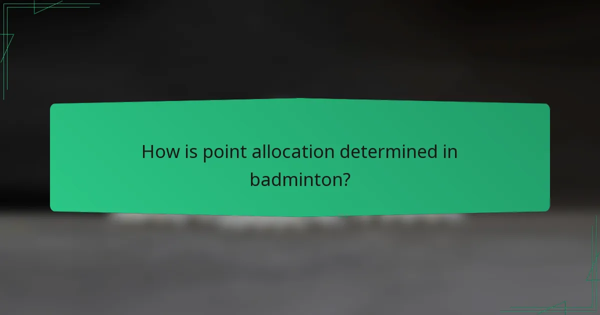 How is point allocation determined in badminton?