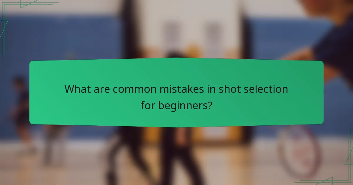 What are common mistakes in shot selection for beginners?