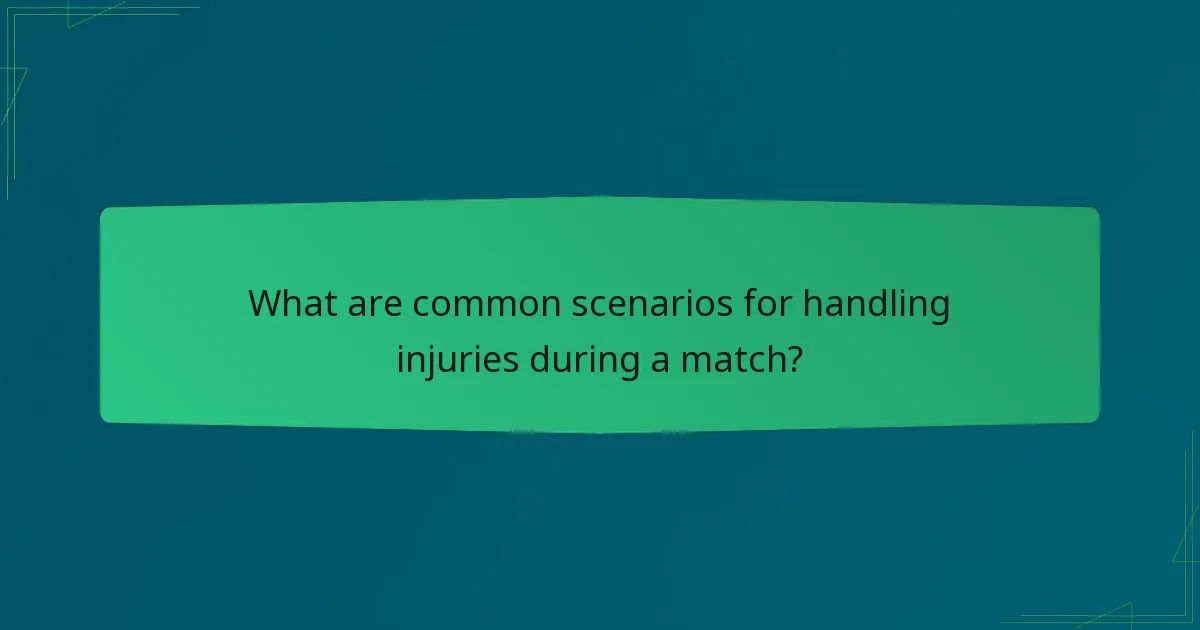 What are common scenarios for handling injuries during a match?