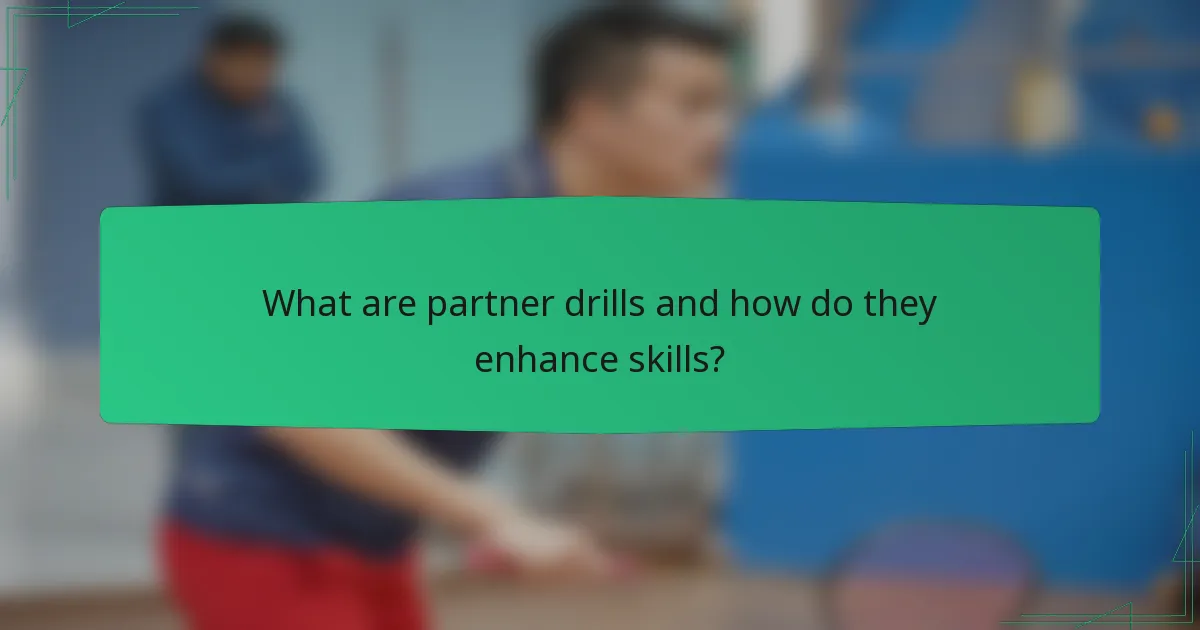What are partner drills and how do they enhance skills?