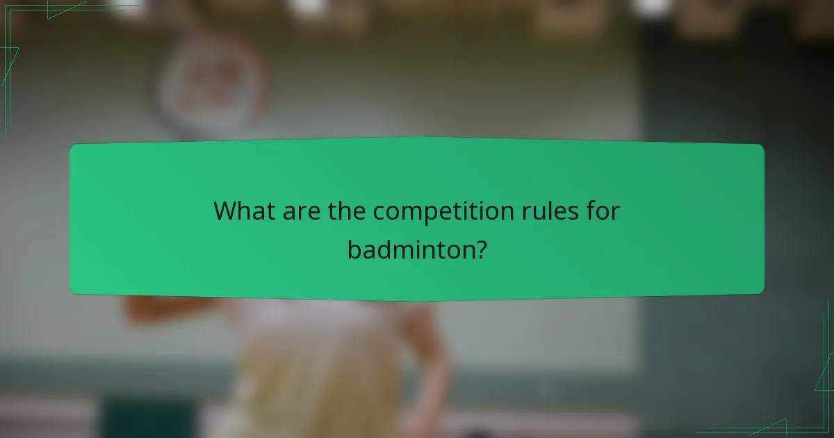 What are the competition rules for badminton?